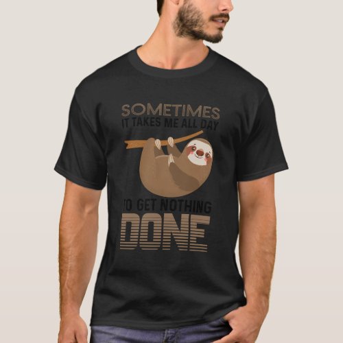 Sloth Procrastination Procrastination Slacker Lazy T_Shirt