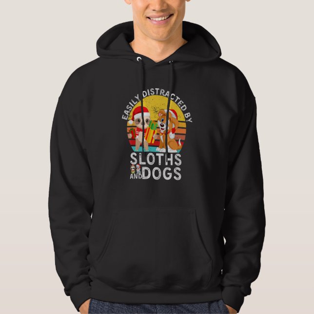 Sloth Quote Easily Distracted By Sloths And Dogs Hoodie (Front)