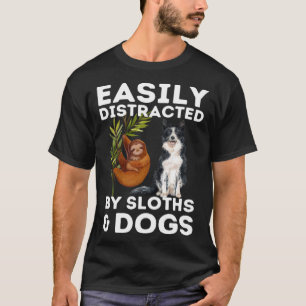 Sloth Quote Easily Distracted By Sloths And Dogs T-Shirt