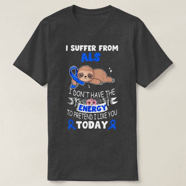 Sloth Ribbon I Suffer From ALS Awareness  T-Shirt (Design Front)