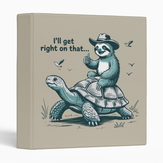 Sloth Riding Turtle Humor I'll Get Right On That 3 Ring Binder (Front/Spine)