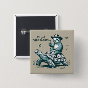 Sloth Riding Turtle Humor I'll Get Right On That Button