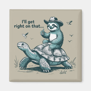 Sloth Riding Turtle Humor I'll Get Right On That Magnet