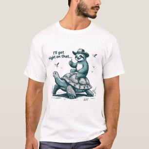 Sloth Riding Turtle Humor I'll Get Right On That T-Shirt