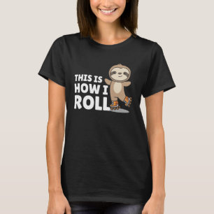 Sloth Roller Skates Funny Animals Roller Skate T-Shirt