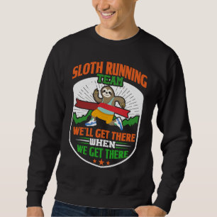 Sloth Running Team  Funny Lazy Sloth Sweatshirt