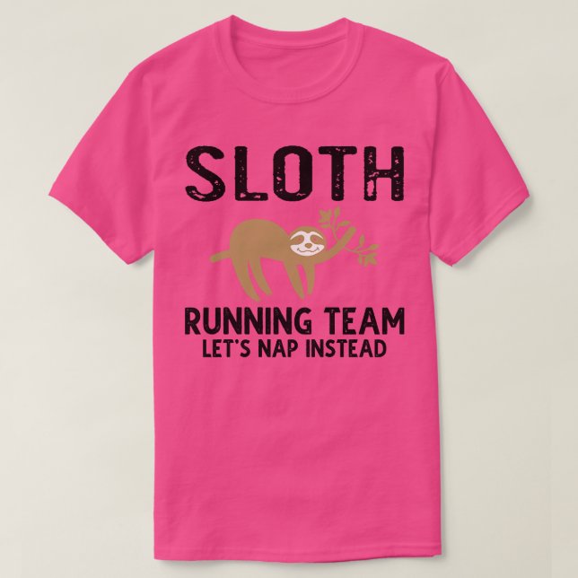 Sloth Running Team Lets Nap Instead 2 T-Shirt (Design Front)
