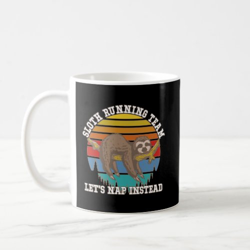 Sloth Running Team LetS Nap Instead Coffee Mug