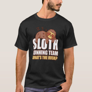 Sloth Running Team Marathon What's The Rush T-Shirt