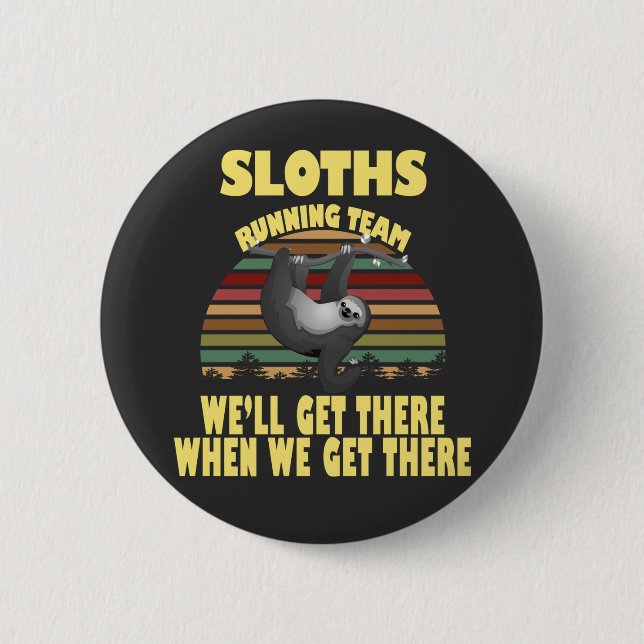 sloth running team, we will get there when we ...  button (Front)