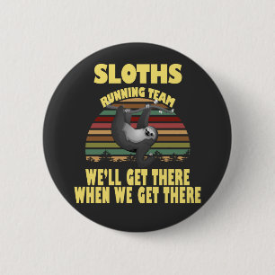 sloth running team, we will get there when we ... button