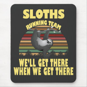 sloth running team, we will get there when we ...  mouse pad