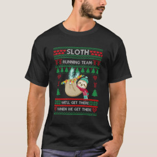 Sloth Running Team We'Ll Get There-Sloth Ugly Chri T-Shirt