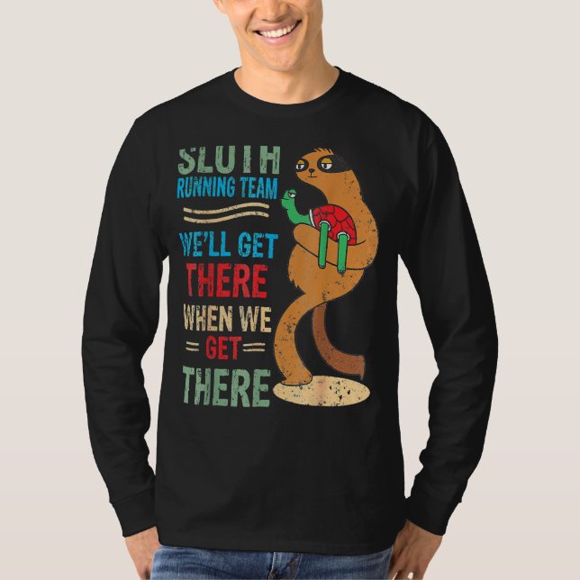 Sloth Running Team Weu2019ll Get There When We Get T-Shirt (Front)