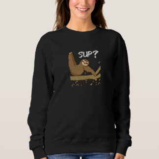 Sloth Saying for Sloth  1 Sweatshirt