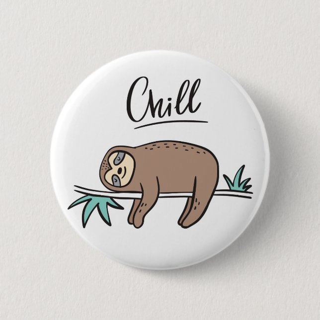 Sloth Says Chill Button (Front)