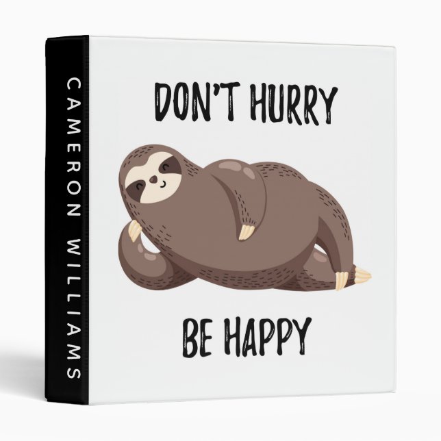 Sloth Says | Don't Hurry Be Happy 3 Ring Binder (Front/Spine)