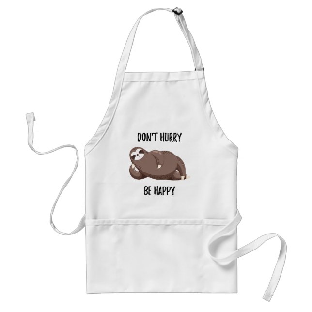 Sloth Says | Don't Hurry Be Happy Adult Apron (Front)