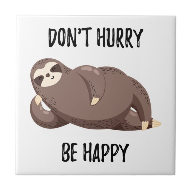 Sloth Says | Don't Hurry Be Happy Ceramic Tile (Front)