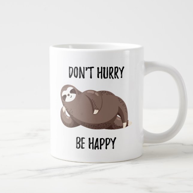 Sloth Says | Don't Hurry Be Happy Giant Coffee Mug (Right)