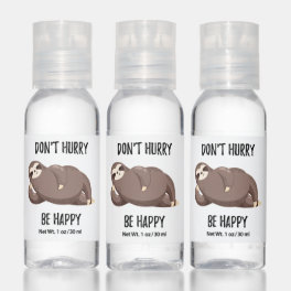 Sloth Says Don't Hurry Be Happy Hand Sanitizer