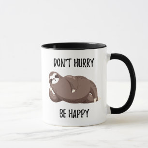 Sloth Says   Don't Hurry Be Happy Mug