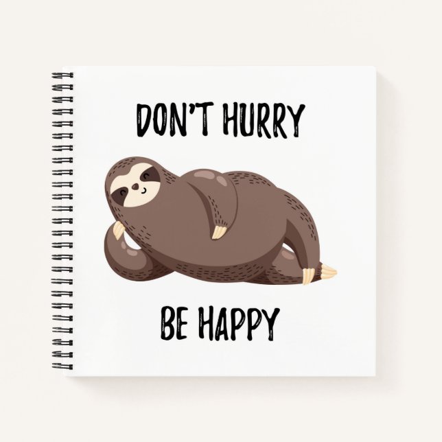 Sloth Says | Don't Hurry Be Happy Notebook (Front)