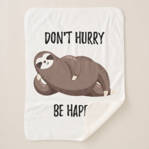 Sloth Says Don't Hurry Be Happy Sherpa Blanket