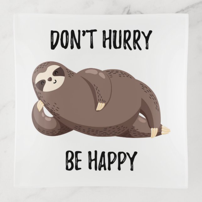 Sloth Says | Don't Hurry Be Happy Trinket Tray (Front)