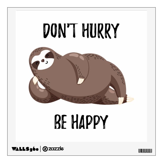 Sloth Says | Don't Hurry Be Happy Wall Decal (Front)