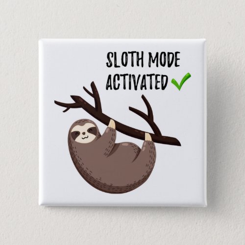 Sloth Says  Sloth Mode Activated Button