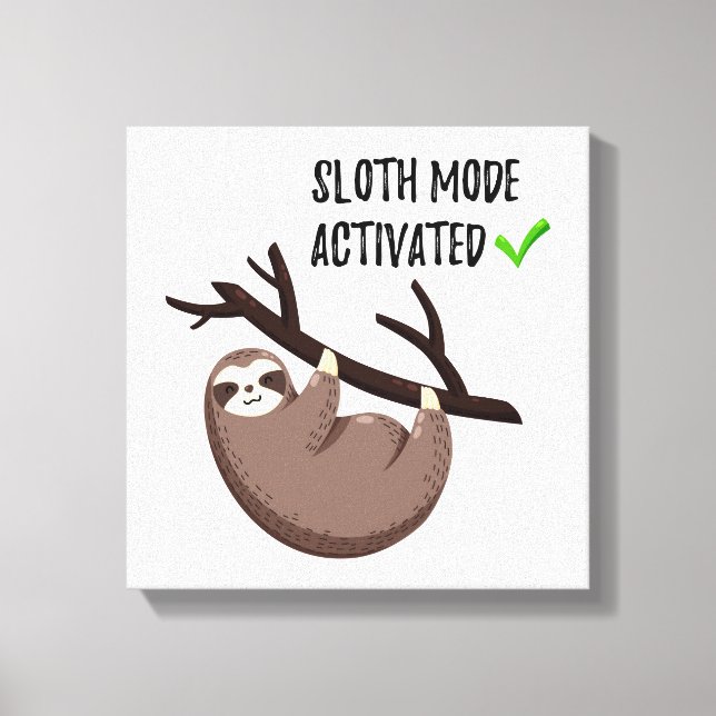 Sloth Says | Sloth Mode Activated Canvas Print (Front)