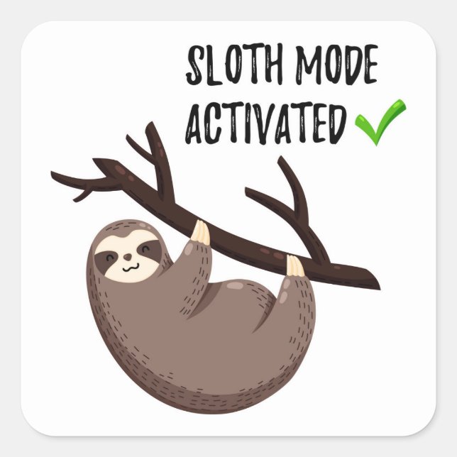 Sloth Says | Sloth Mode Activated Square Sticker (Front)