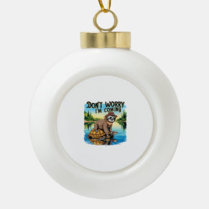 Sloth T-Shirt- Don't Worry I'm Coming Ceramic Ball Christmas Ornament