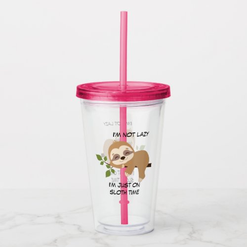 Sloth Time Girly Cute  Funny Quote Acrylic Tumbler
