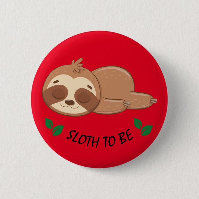 Sloth To Be | Cute Sleeping Sloth Template Button (Front)