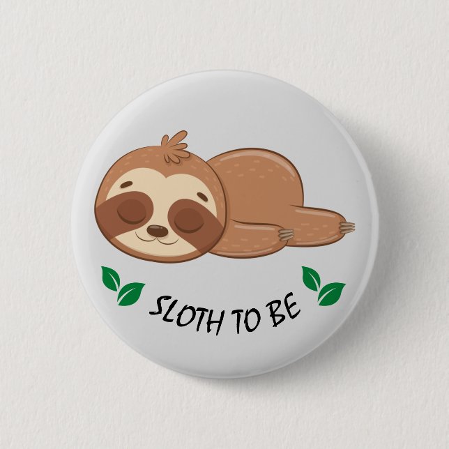 Sloth To Be | Cute Sleeping Sloth Template Button (Front)