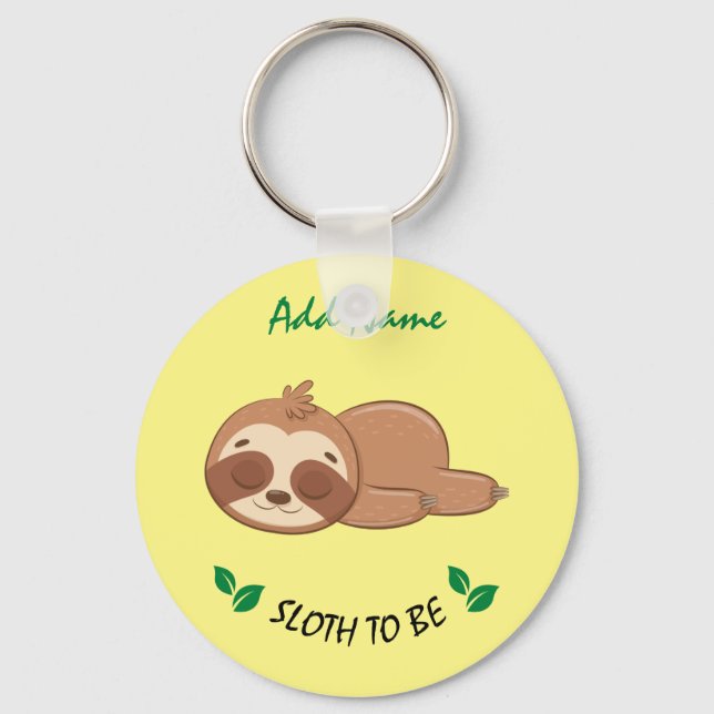 Sloth To Be | Funny Quote Custom Cute Sloth Keychain (Front)
