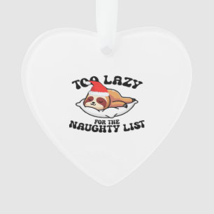 Sloth Too Lazy For The Naughty List,Funny Christma Ornament