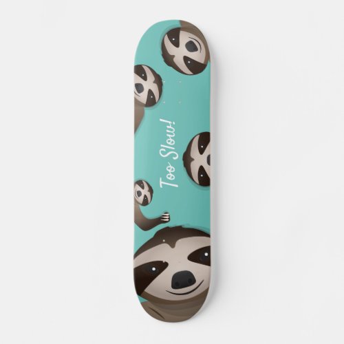 Sloth Too Slow Teal Animal Illustration Skateboard