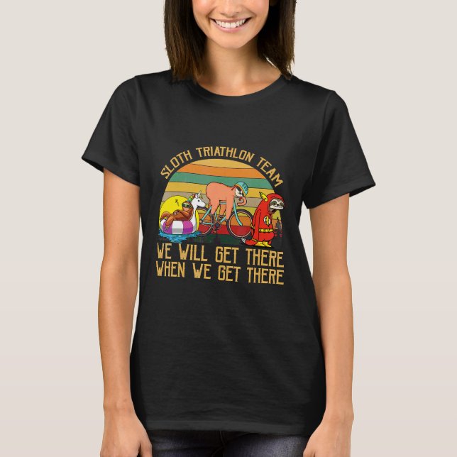 Sloth Triathlon Team We Will Get There Sloth Lazy  T-Shirt (Front)