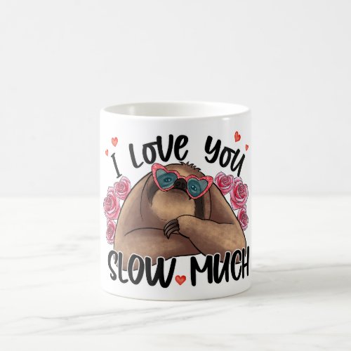 Sloth Valentines day I Love You Slow Much Coffee Mug