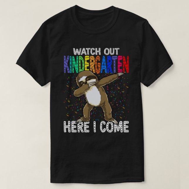 Sloth Watch Out KINDERGARTEN Here I Come Back To S T-Shirt (Design Front)