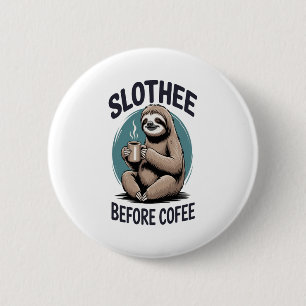 Slothee before coffee Sublimation Button