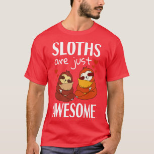 Sloths Are Just Awesome T-Shirt