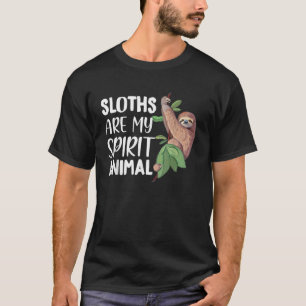 Sloths are my Spirit Animal lazy cute Sloth T-Shir T-Shirt