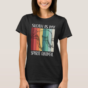 Sloths Are My Spirit Animal Sloth Is My Spirit Ani T-Shirt