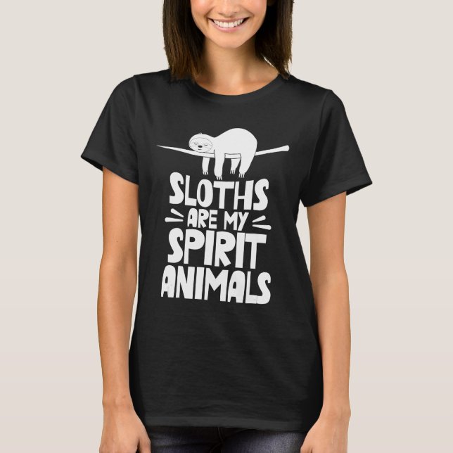 Sloths Are My Spirit Animals Cute Lazy Sleepy T-Shirt (Front)