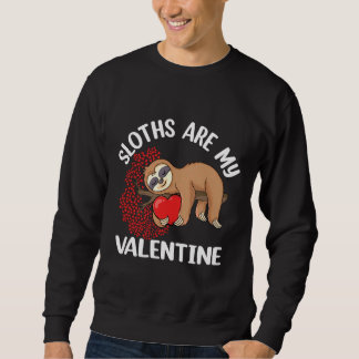 Sloths Are My Valentine Lazy Sloth Holding Heart L Sweatshirt