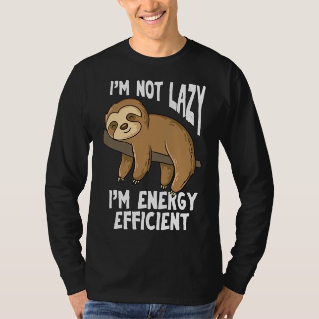 Sloths Are Not Lazy Funny Sloths T-Shirt (Front)
